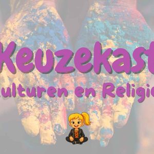 Keuzekast | Culturen en Religies | Groep 7/8